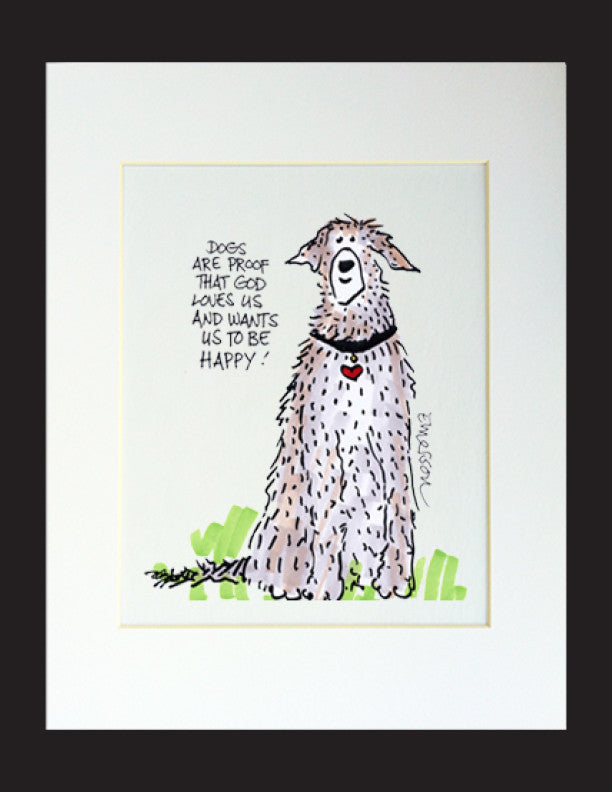 Dogs are proof... Matted Print