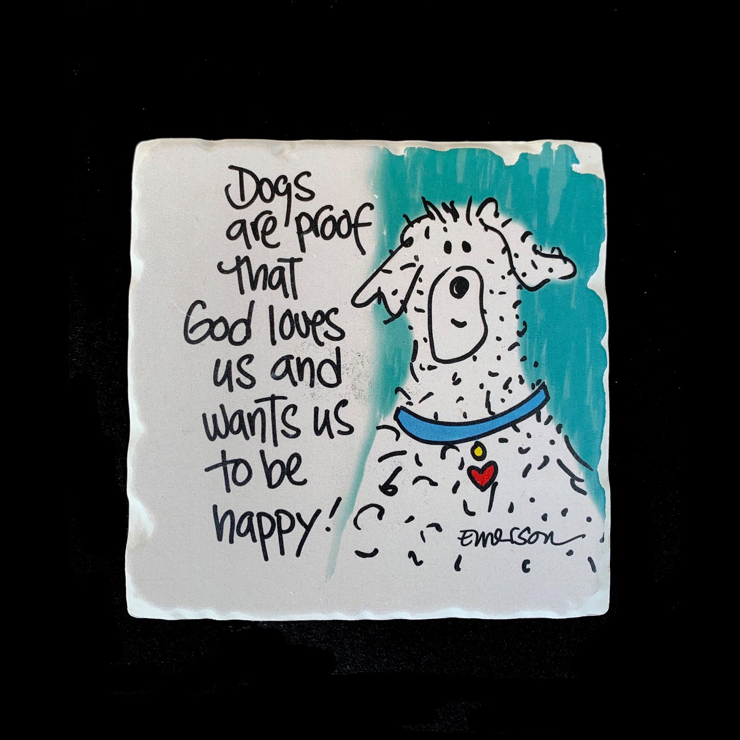 Dogs Are Proof God Loves and Wants Us to be Happy - Coaster