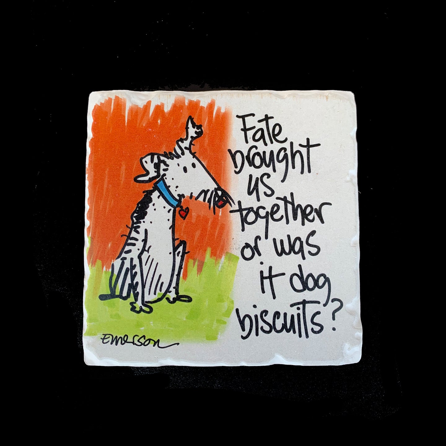 Fate Brought Us Together Or Was It Dog Biscuits - Coaster