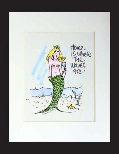 Home Is Where The Waves Are! Matted Print