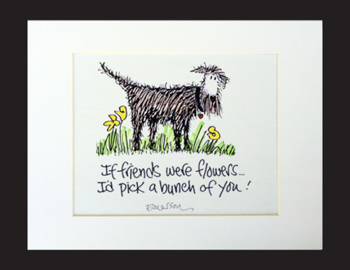 If Friends Were Flowers Matted Print