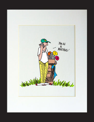 I'm in a meeting Golfer Matted Print