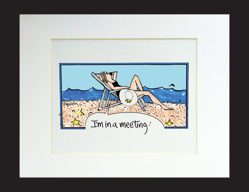 I'm in a meeting! Matted Print